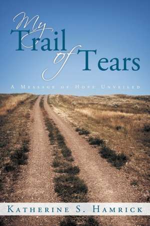 My Trail of Tears de Katherine S. Hamrick