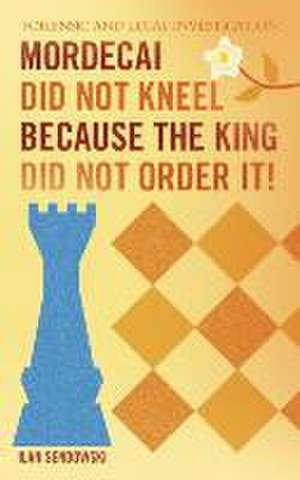 Mordecai Did Not Kneel Because the King Did Not Order It! de Ilan Sendowski