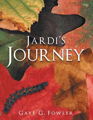 Jardi's Journey de Gaye G. Fowler