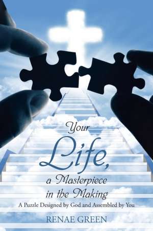 Your Life, a Masterpiece in the Making de Renae Green