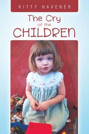 The Cry of the Children de Kitty Havener