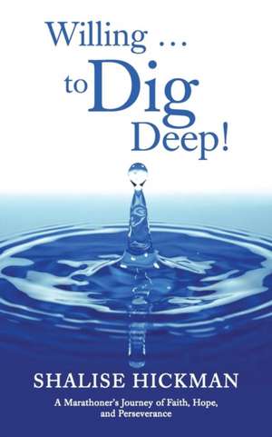 Willing . . . to Dig Deep! de Shalise Hickman