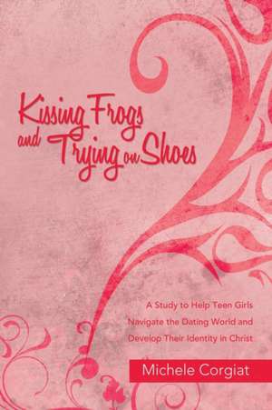 Kissing Frogs and Trying on Shoes de Michele Corgiat