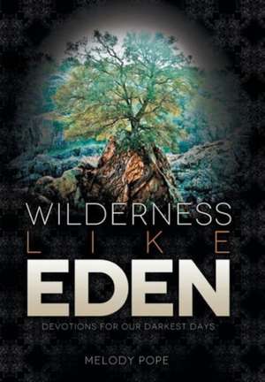 Wilderness Like Eden de Melody Pope