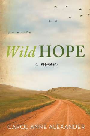 Wild Hope de Carol Anne Alexander