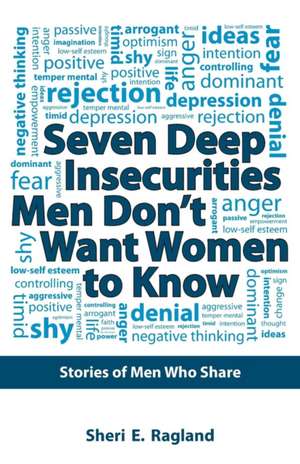 Seven Deep Insecurities Men Don't Want Women to Know de Sheri E. Ragland