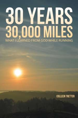 30 Years, 30,000 Miles de Colleen Tretter