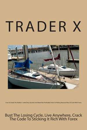 How to Trade the Market de Trader X