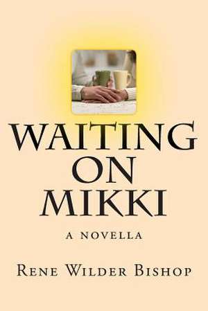 Waiting on Mikki de Rene Wilder Bishop