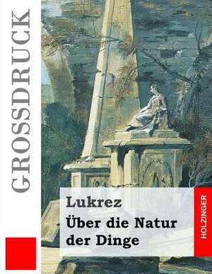 Uber Die Natur Der Dinge (Grossdruck) de Lukrez