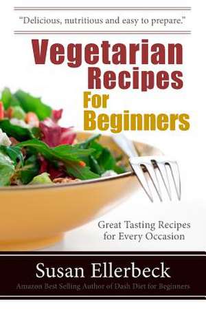 Vegetarian Recipes for Beginners de Susan Ellerbeck