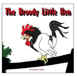 The Broody Little Hen de Harris Tobias