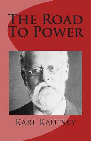 The Road to Power de Karl Kautsky