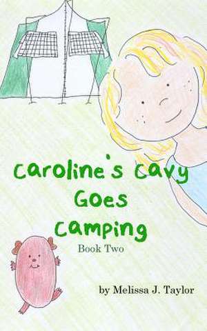 Caroline's Cavy Goes Camping de Melissa J. Taylor