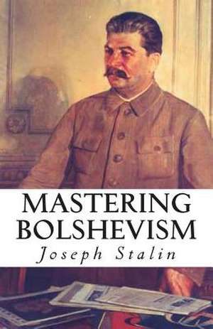 Mastering Bolshevism de Joseph Stalin