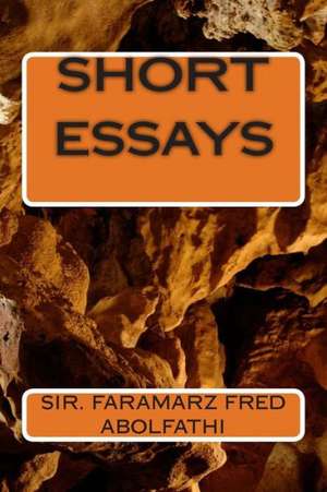 Short Essays: Volume One de Sir Faramarz Fred Abolfathi