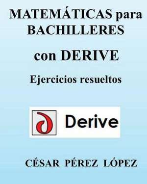 Matematicas Para Bachilleres Con Derive de Cesar Perez Lopez