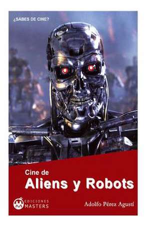 Cine de Aliens y Robots de Adolfo Perez Agusti