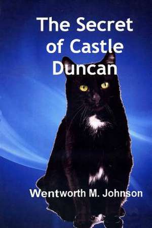 The Secret of Castle Duncan de Wentworth M. Johnson