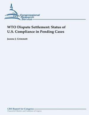 Wto Dispute Settlement de Jeanne J. Grimmett