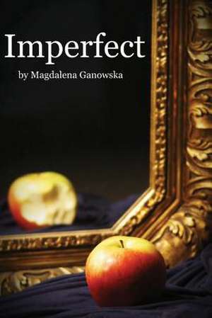 Imperfect de Magdalena Ganowska