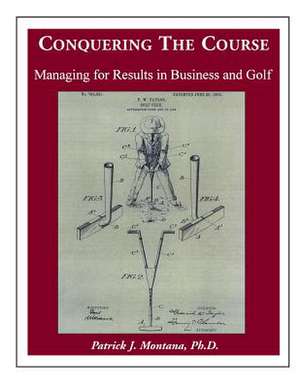 Conquering the Course de Patrick J. Montana