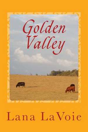 Golden Valley de Lana Lavoie