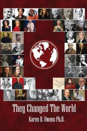 They Changed the World de Karen B. Owens