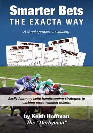 Smarter Bets - The Exacta Way de Keith Hoffman