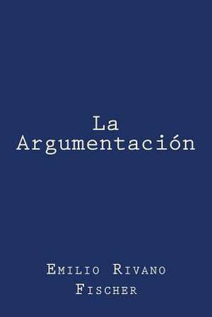 La Argumentacion de Rivano Fischer, Emilio