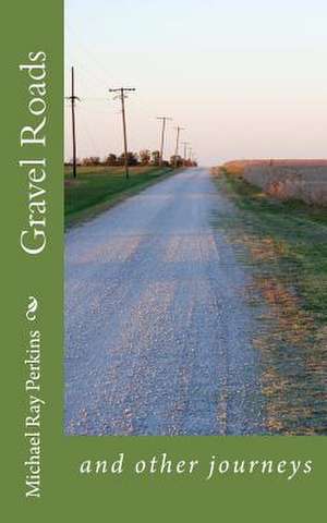 Gravel Roads de Michael Ray Perkins