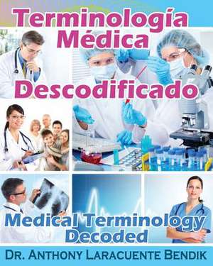 Terminologia Medica Descodificado de Anthony Laracuente Bendik