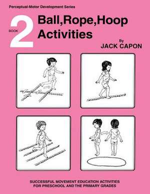 Ball, Rope, Hoop Activities de Jack Capon