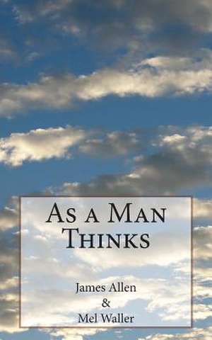 As a Man Thinketh de James Allen