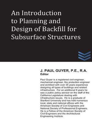 An Introduction to Planning and Design of Backfill for Subsurface Structures de J. Paul Guyer