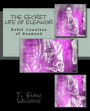 The Secret Life of Eleanor de T. Evan Williams