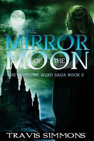 The Mirror of the Moon de Travis Simmons