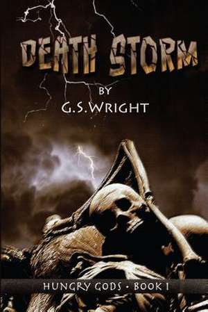 Death Storm (Hungry Gods Book 1) de G. S. Wright