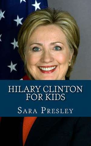 Hilary Clinton for Kids de Sara Presley