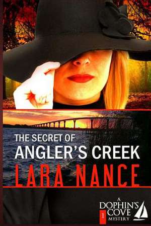 The Secret of Angler's Creek de Lara Nance