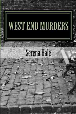 West End Murders de Serena Hale