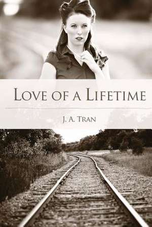 Love of a Lifetime de J. a. Tran