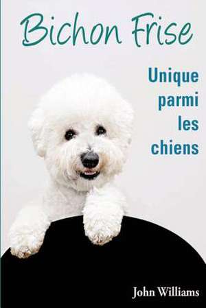 Bichon Frise Unique Parmi Les Chiens de MR John Williams