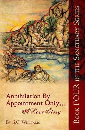 Annihilation by Appointment Only... a Love Story de S. C. Williams