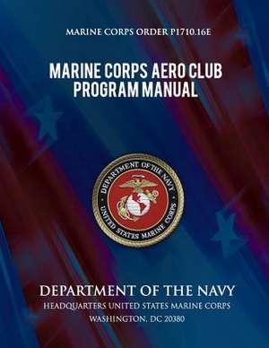 Marine Corps Aero Club Program Manual de Department Of the Navy