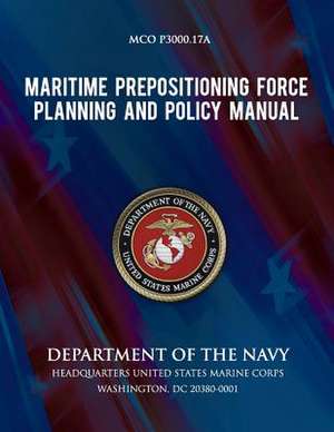 Maritime Prepositioning Force Planning and Policy Manual de Department Of the Navy