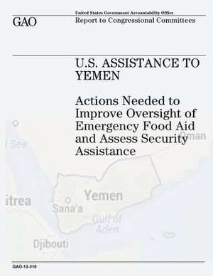 U.S. Assistance to Yemen de U. S. Government Accountability Office