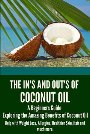 The In's and Out's of Coconut Oil de Simone Donovan