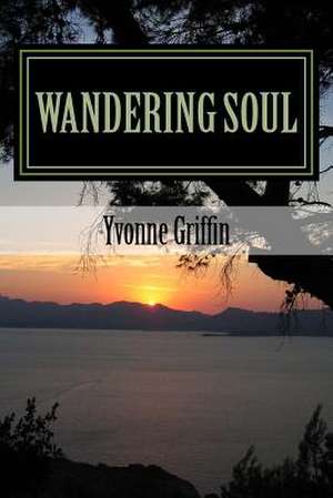 Wandering Soul de Yvonne J. Griffin