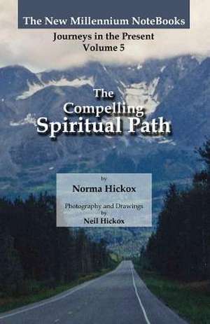 The Compelling Spiritual Path de Norma Hickox